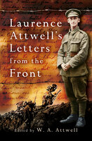 Laurence Attwell's Letters from the Front - 