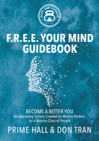 F.R.E.E. Your Mind Guidebook: Become a Better You - Prime Hall, Don Tran