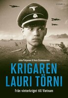 Krigaren Lauri Törni: Från vinterkriget till Vietnam - Oula Silvennoinen, Juha Pohjonen