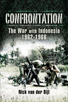 Confrontation: The War with Indonesia, 1962–1966 - Nicholas van der Bijl