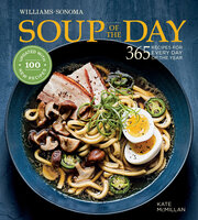 Soup of the Day: 365 Recipes for Every Day of the Year - Kate McMillan