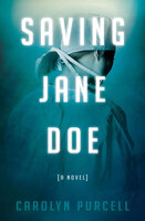 Saving Jane Doe: A Novel - Carolyn Purcell