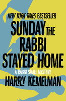 Sunday the Rabbi Stayed Home - Harry Kemelman
