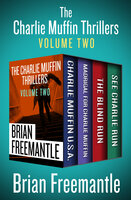 The Charlie Muffin Thrillers Volume Two: Charlie Muffin U.S.A., Madrigal for Charlie Muffin, The Blind Run, and See Charlie Run - Brian Freemantle