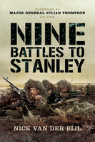 Nine Battles to Stanley - Nicholas van der Bijl