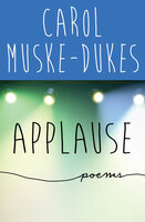 Applause: Poems - Carol Muske-Dukes