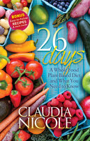 26 Days: A Whole Food Plant-Based Diet and What You Need to Know - Claudia Nicole