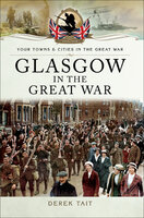 Glasgow in the Great War - Derek Tait