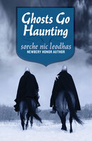 Ghosts Go Haunting - Sorche Nic Leodhas