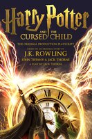 Harry Potter and the Cursed Child - Parts One and Two: The Official Playscript of the Original West End Production - Jack Thorne, John Tiffany, J.K. Rowling