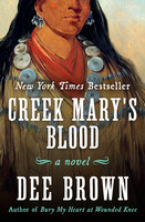 Creek Mary's Blood: A Novel - Dee Brown