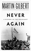 Never Again: A History of the Holocaust - Martin Gilbert