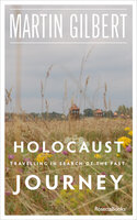 Holocaust Journey: Travelling in Search of the Past - Martin Gilbert