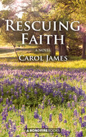 Rescuing Faith: A Novel - Carol James