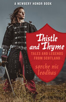 Thistle and Thyme: Tales and Legends from Scotland - Sorche Nic Leodhas