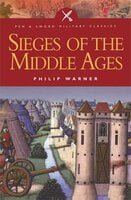 Sieges of the Middle Ages - Philip Warner