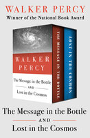 The Message in the Bottle and Lost in the Cosmos - Walker Percy