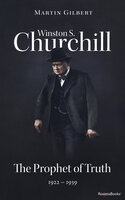 Winston S. Churchill: The Prophet of Truth, 1922–1939 - Martin Gilbert