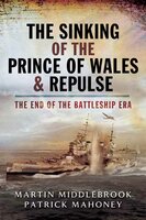 The Sinking of the Prince of Wales & Repulse - Martin Middlebrook, Patrick Mahoney