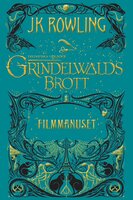 Fantastiska vidunder: Grindelwalds brott: Filmmanuset - J.K. Rowling