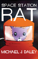 Space Station Rat - Michael J. Daley