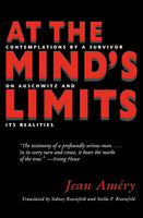 At the Mind's Limits: Contemplations by a Survivor on Auschwitz and Its Realities - Jean Améry