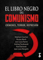 El libro negro del comunismo: Crímenes, terror, represión - Nicolas Werth, Andrzej Paczkowski, Jean-Louis Margolin, Karel Bartosek, Stéphane Courtois, Jean-Louis Panné