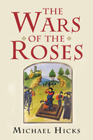 The Wars of the Roses - Michael Hicks