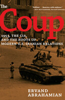 The Coup: 1953, the CIA, and the Roots of Modern U.S.-Iranian Relations - Ervand Abrahamian