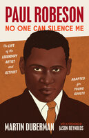 Paul Robeson: No One Can Silence Me: The Life of the Legendary Artist and Activist (Adapted for Young Adults) - Martin Duberman