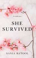 She Survived: An Untold Story - Sania Batool