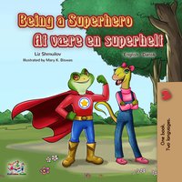 Being a Superhero At være en superhelt: English Danish Bilingual Book - Liz Shmuilov