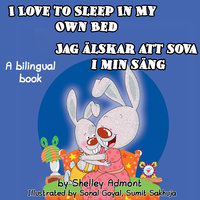 I Love to Sleep in My Own Bed Jag älskar att sova i min säng: English Swedish - Shelley Admont