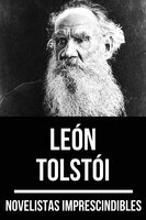 Novelistas Imprescindibles - León Tolstoi - Léon Tolstoï, August Nemo