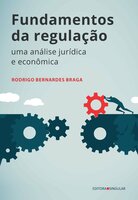 Fundamentos da Regulação: Uma análise jurídica e econômica - Rodrigo Bernardes Braga