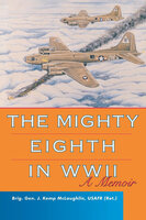 The Mighty Eighth in WWII: A Memoir - J. Kemp McLaughlin