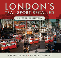 London's Transport Recalled: A Pictorial History - Martin Jenkins, Charles Roberts