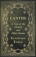 Eanthe - A Tale of the Druids and Other Poems - Sandford Earle