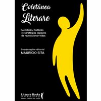 Coletânea Literare: Memórias, histórias e estratégias capazes de revolucionar vidas - Maurício Sita