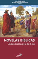 Novelas Bíblicas: Sabedoria da Bíblia para os dias de hoje - José Ademar Kaefer, Altierez dos Santos
