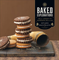 Baked Explorations: Classic American Desserts Reinvented - Matt Lewis, Renato Poliafito