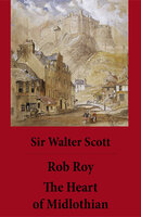 Rob Roy + The Heart of Midlothian: (2 Unabridged and fully Illustrated Classics with Introductory Essay and Notes by Andrew Lang) - Walter Scott