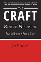 The Craft of Scene Writing: Beat by Beat to a Better Script - Jim Mercurio