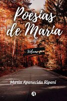 Poesias de Maria: Volumen 2 - Maria Aparecida Ripari