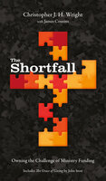 The Shortfall: Owning the Challenge of Ministry Funding - Christopher J. H. Wright, John Stott, James Cousins