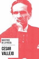 Maestros de la Poesia - César Vallejo - César Vallejo, August Nemo