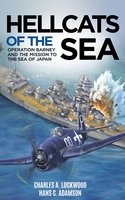 Hellcats of the Sea: Operation Barney and the Mission to the Sea of Japan - Hans C. Adamson, Charles A. Lockwood