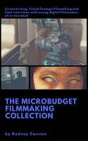 The Micro Budget Filmmaking Collection - Rodney Cannon