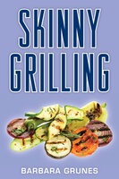 Skinny Grilling - Barbara Grunes
