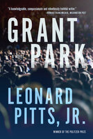 Grant Park: A Novel - Leonard Pitts